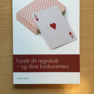 Forstå dit regnskab - og dine konkurrenters af Anette Sand